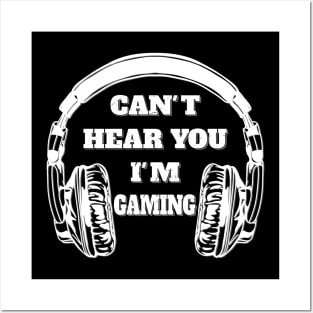 Can't Hear You I'm Gaming Funny Gamer Headphone Gift Posters and Art